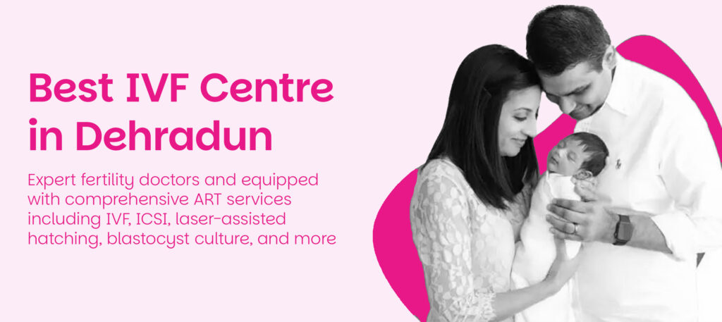 Best IVF Centre in Dehradun